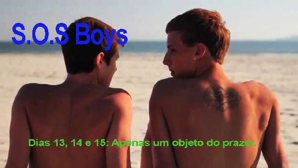 Foto 1 do Conto erotico: S.O.S Boys - Dias 13. 14 e 15: Apenas um objeto do prazer