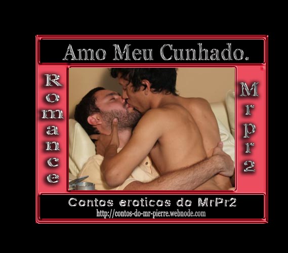 Foto 1 do Conto erotico: Amo Meu Cunhado.